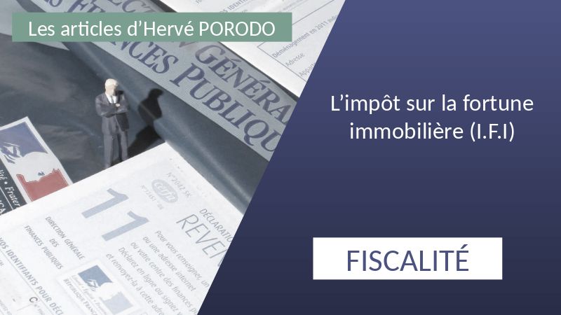 You are currently viewing L’impôt sur la fortune immobilière – I.F.I