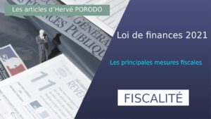 Lire la suite à propos de l’article PRINCIPALES MESURES FISCALES DE LA LOI DE FINANCES POUR 2021