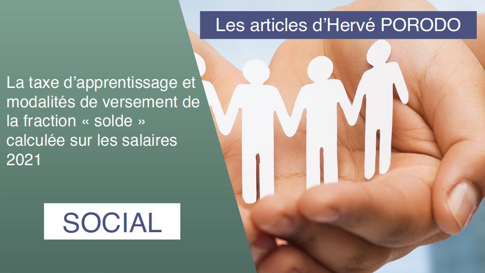 You are currently viewing La taxe d’apprentissage (part principale et solde) et modalités de versement de la fraction « solde » calculée sur les salaires 2021